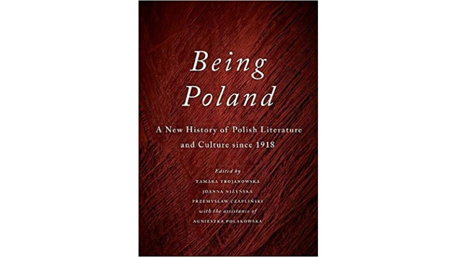 "Being Poland: A New History of Polish Literature and Culture since 1918"